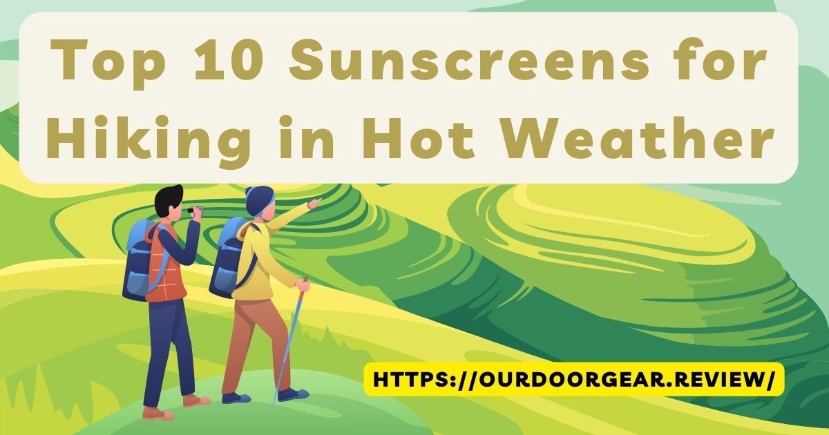 You are currently viewing Top 10 Sunscreens for Hiking Review